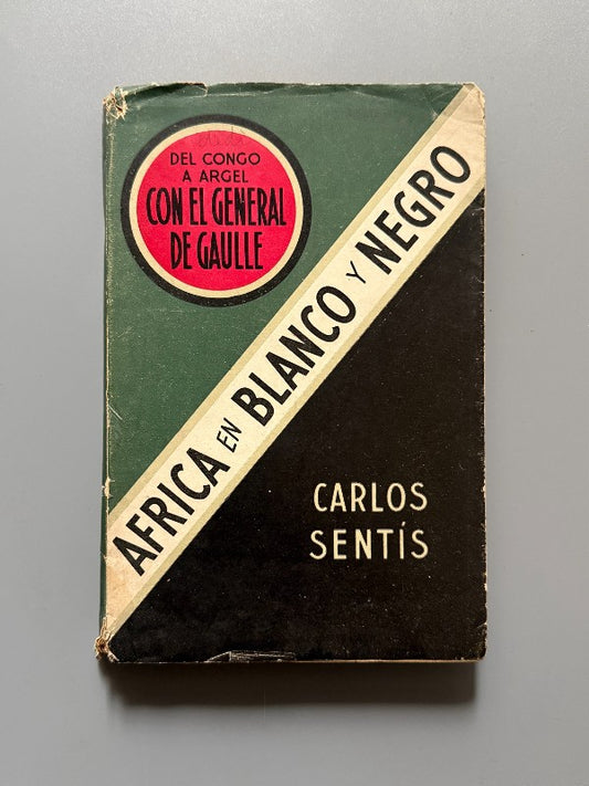 África en Blanco y Negro. Del Congo a Argel con el general de gaulle, Carlos Sentís (dedicado), 1945