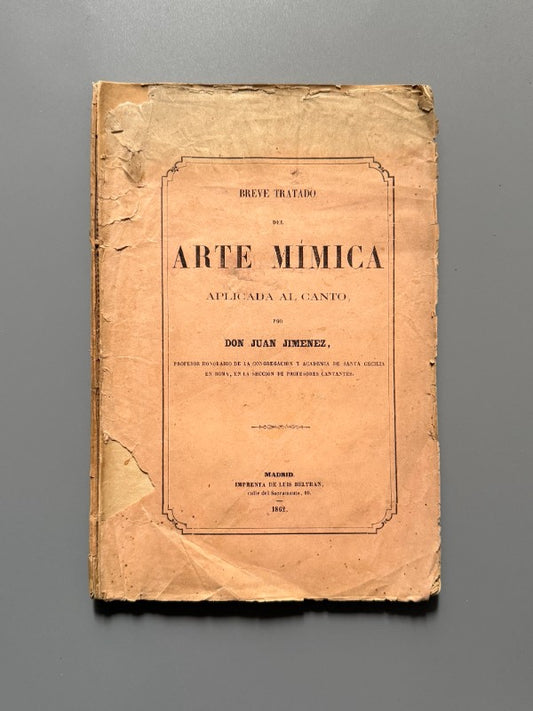 Breve tratado arte mímica aplicado al canto, Juan Jiménez - Imprenta de Luis Beltrán, 1862