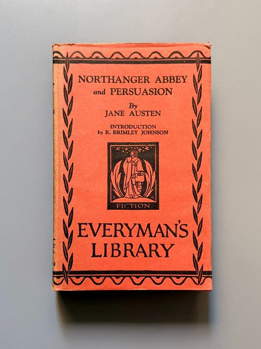 Northanger Abbey and Persuasion, Jane Austen (Everyman's Library) - J. M. Dent & Sons, 1932