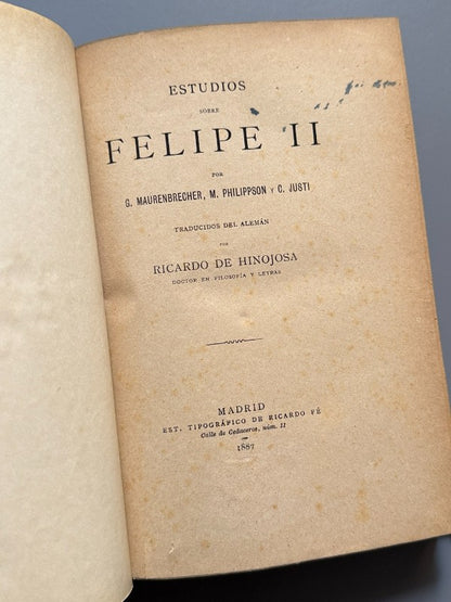 Estudios sobre Felipe II, G. Maurenbrecher, M. Philippson y C. Justi - Est. Tip. Ricardo Fé, 1887