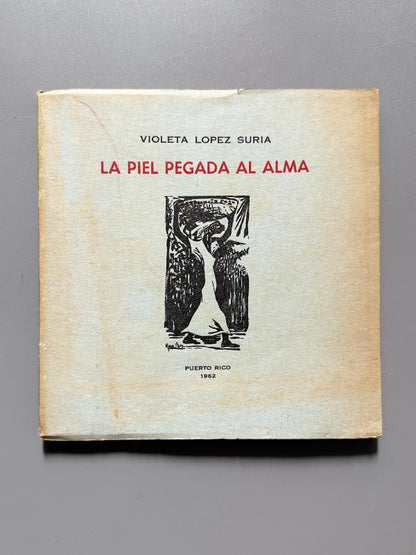 La piel pegada al alma, Violeta Lopez Suria (firmado) - Imprenta Venezuela, 1962