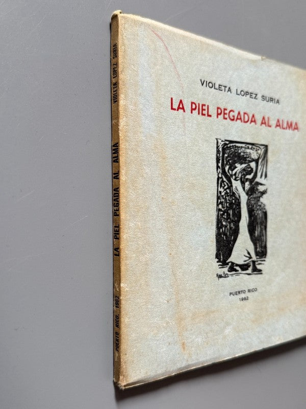 La piel pegada al alma, Violeta Lopez Suria (firmado) - Imprenta Venezuela, 1962