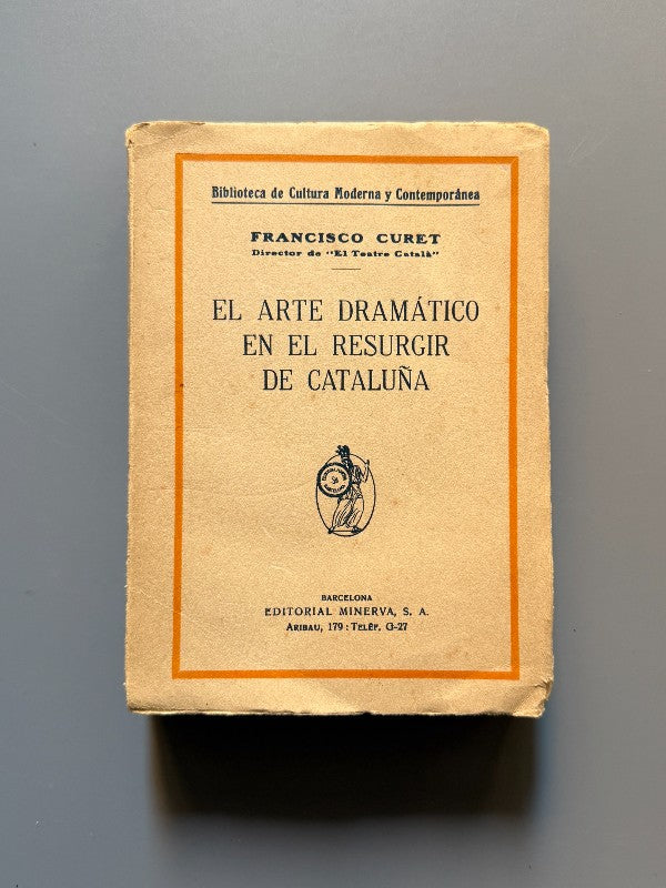 El arte dramático en el resurgir de Cataluña, Francisco Curet - Editorial Minerva, ca. 1930