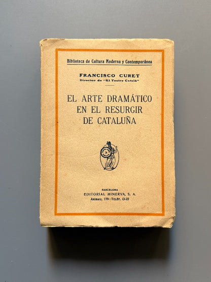 El arte dramático en el resurgir de Cataluña, Francisco Curet - Editorial Minerva, ca. 1930