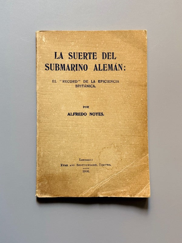 La suerte del submarino alemán, Alfredo Noyes - Eyre and Spottiswoode, 1916