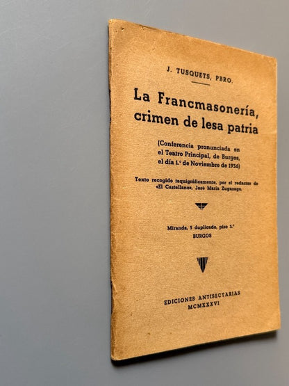 La francmasonería, crimen de lesa patria, J. Tusquets (Guerra Civil) - Ediciones Antisectarias, 1936