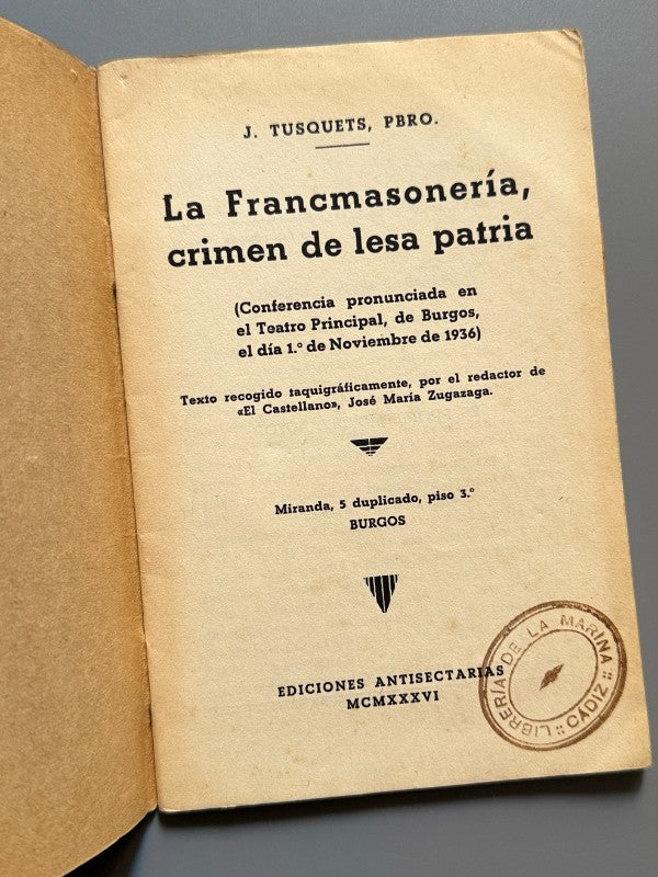 La francmasonería, crimen de lesa patria, J. Tusquets (Guerra Civil) - Ediciones Antisectarias, 1936