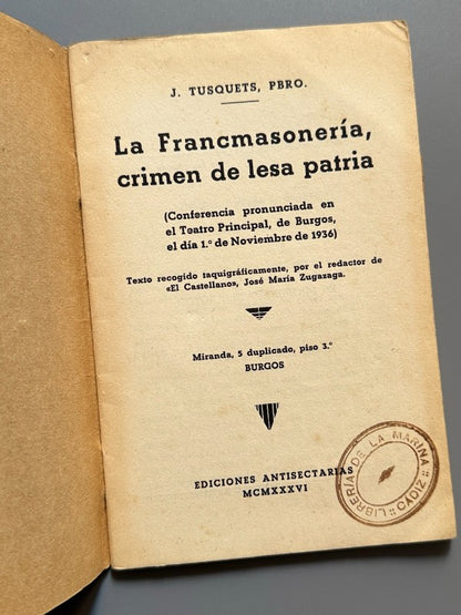 La francmasonería, crimen de lesa patria, J. Tusquets (Guerra Civil) - Ediciones Antisectarias, 1936