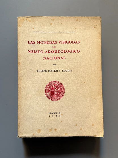 Las monedas visigodas del Museo Arqueológico Nacional, Felipe Mateu y Llopis - Madrid, 1936