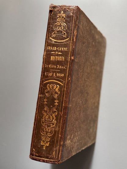Historia de cien años (1750-1850), Cesar Cantú - Est. Tip. D. F. de P. Mellado, 1852