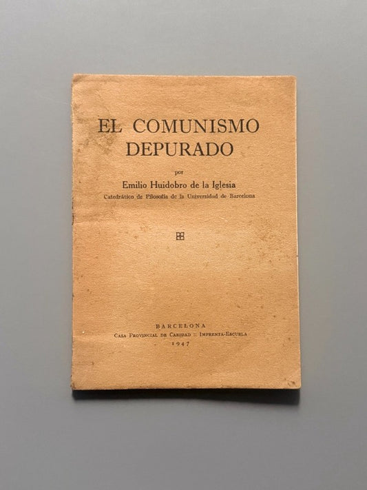 El Comunismo Depurado, Emilio Huidobro - Casa Provincial de Caridad, Imprenta Escuela, 1947