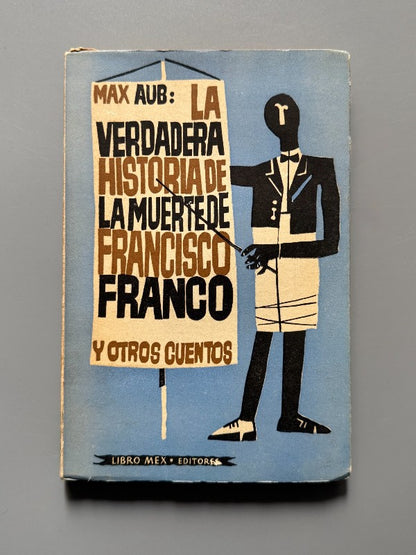 La Verdadera Historia de la Muerte de Francisco Franco y Otros Cuentos, Max Aub - 1960