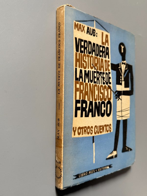 La Verdadera Historia de la Muerte de Francisco Franco y Otros Cuentos, Max Aub - 1960