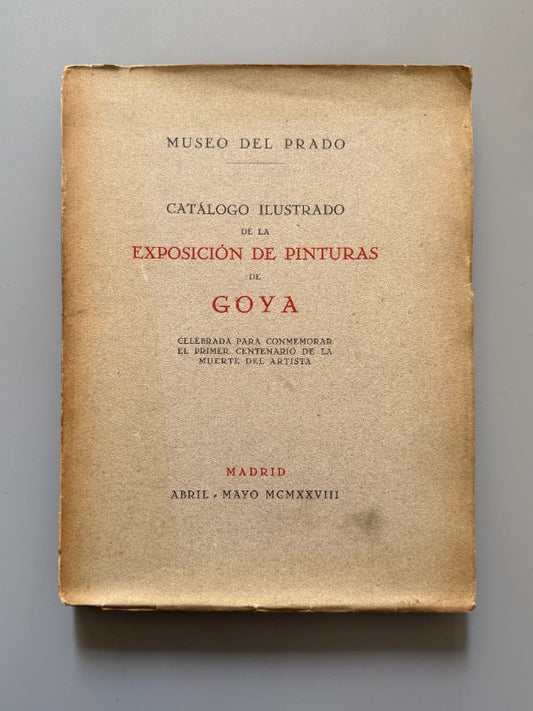 Catálogo ilustrado de la exposición de pinturas de Goya. Museo del Prado - 1928