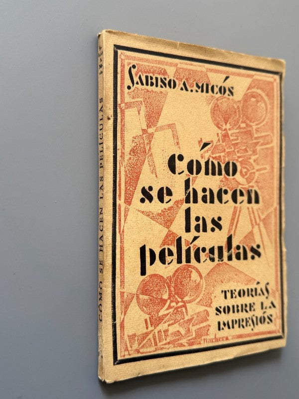 Cómo se hacen las películas, Sabino A. Micon - Sociedad Ibero-Americana de Publicaciones, 1929