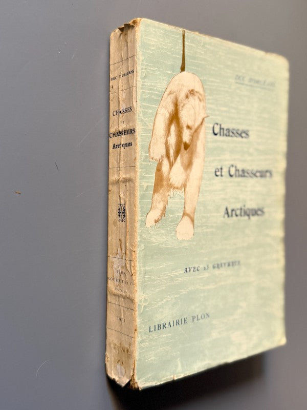 Chasses et Chasseurs arctiques, Duc d'Orleans - Libraire Plon, 1911