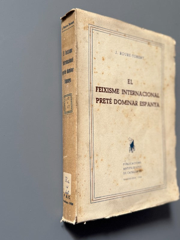El feixisme internacional preté dominar Espanya, J. Roure-Torent - Publicacions Antifeixistes, 1938