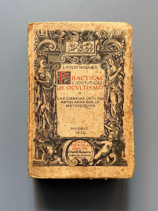 Prácticas científicas de ocultismo, J. Poch Noguer - Casa Editorial Orrier, 1924