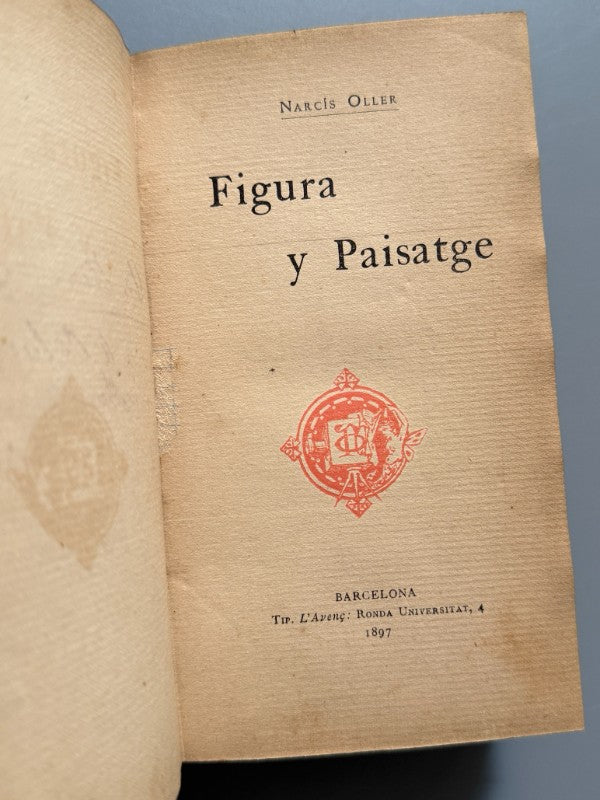 Figura y paisatge, Narcís Oller (firmado - 1ª ed.) - Tip. L'Avenç, 1897