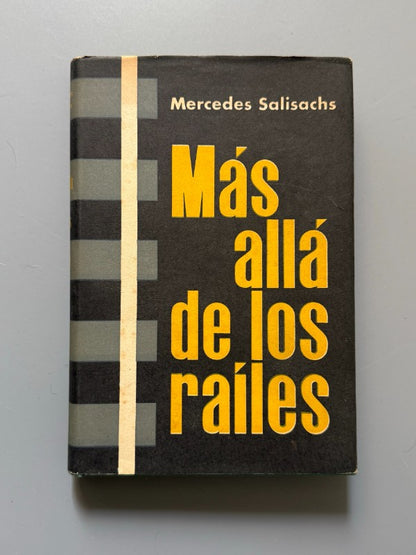 Más allá de los raíles, Mercedes Salisachs (firmado - 1ª ed.) - Luis de Caralt Editor, 1957