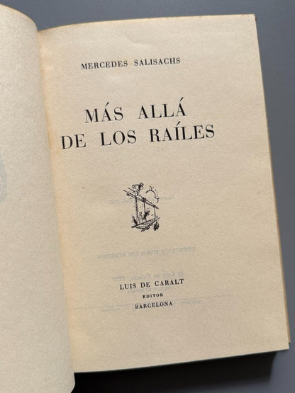Más allá de los raíles, Mercedes Salisachs (firmado - 1ª ed.) - Luis de Caralt Editor, 1957