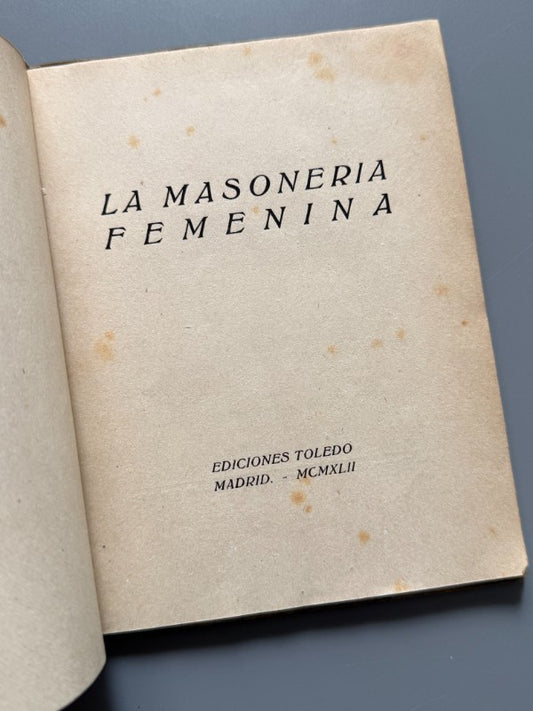 La masonería femenina - Ediciones Toledo, 1942