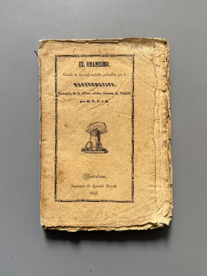 El onanismo. Enfermedades derivadas de la masturbación - Imprenta de Ignacio Estivill, 1845