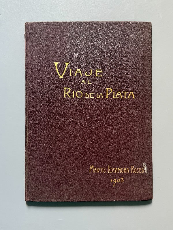 Viaje al Rio de la Plata, Marcos Rocamora Rosés - Imprenta de Henrich y Cª, 1903