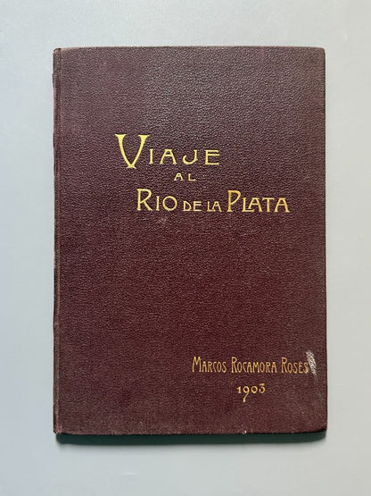 Viaje al Rio de la Plata, Marcos Rocamora Rosés - Imprenta de Henrich y Cª, 1903