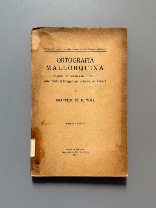 Ortografía mallorquina, Francesc de B. Moll - Imprenta de Mn. Alcover, 1931