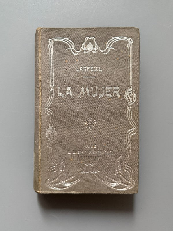 La mujer formada en la escuela de María, Abate Larfeuil - R. Roger y F. Chernoviz Editores, ca. 1900
