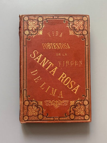 Vida portentosa de la Virgen Santa Rosa de Lima - Librería y Tipografía Católica, 1886 - Antigularia