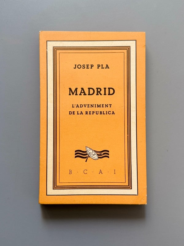 Madrid. L'adveniment de la República, Josep Pla - Biblioteca Catalana D'Autors Independents, 1933