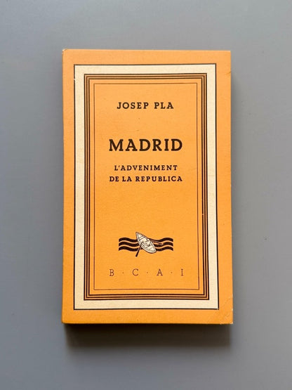 Madrid. L'adveniment de la República, Josep Pla - Biblioteca Catalana D'Autors Independents, 1933