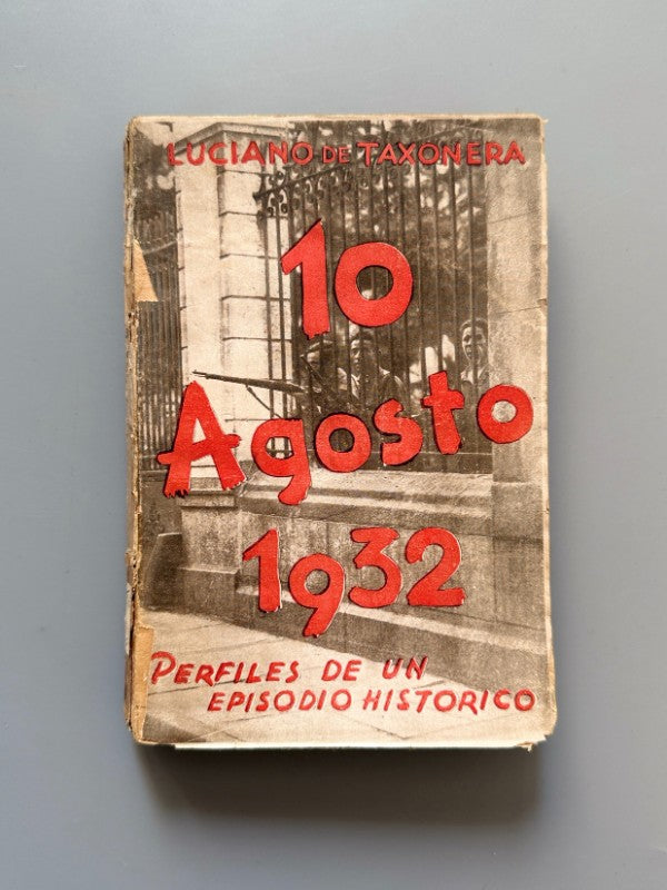 10 Agosto 1932: Perfiles de un episodio histórico, Luciano de Taxonera - C.I.A.P., 1933