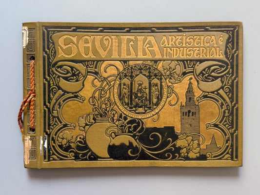 Sevilla artística e industrial - Emilio Canet y Juan Barrera. Sevilla, 1908