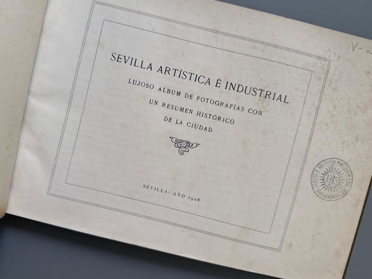 Sevilla artística e industrial - Emilio Canet y Juan Barrera. Sevilla, 1908