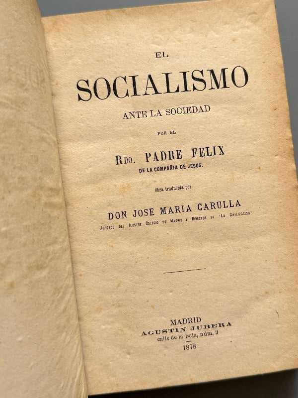 El socialismo ante la sociedad, Padre Felix - Editorial Agustín Jubera, 1878