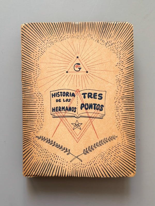 Historia de los hermanos de tres puntos, Alberto J. Triana (1ª ed.). Masonería - Buenos Aires, 1957