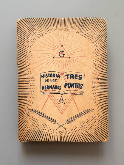 Historia de los hermanos de tres puntos, Alberto J. Triana (1ª ed.). Masonería - Buenos Aires, 1957