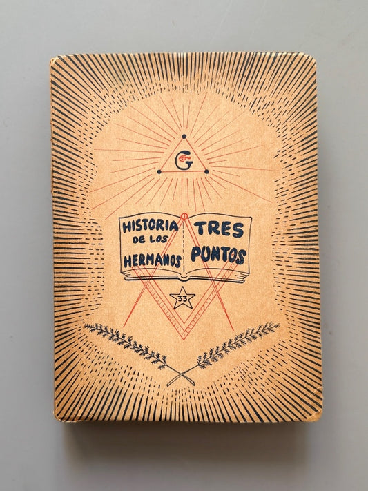 Historia de los hermanos de tres puntos, Alberto J. Triana (1ª ed.). Masonería - Buenos Aires, 1957