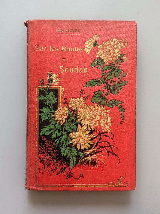 Sur les routes du Soudan, Emile Baillaud - Imprimerie et Libraire Edouard Privat, 1902