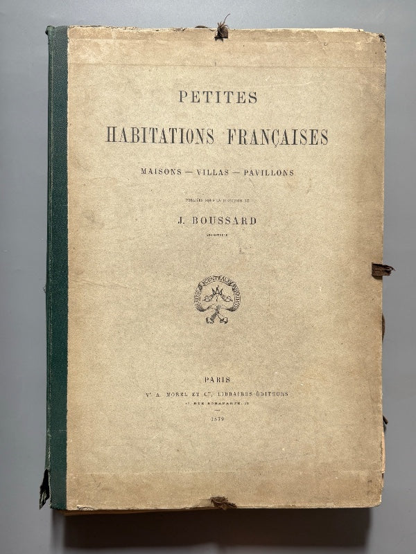 Petites habitations françaises, J. Boussard - A. Morel et Cie, 1879