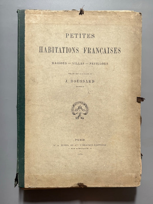 Petites habitations françaises, J. Boussard - A. Morel et Cie, 1879