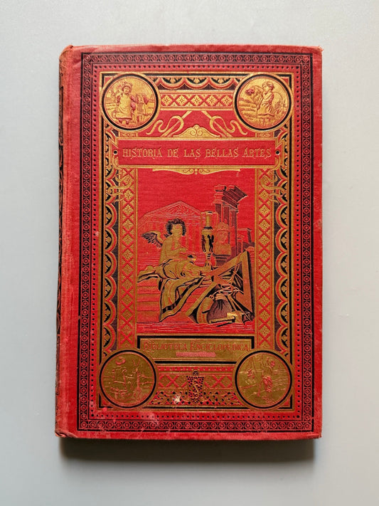 Historia de las Bellas Artes, Z. Velez de Aragón - Saturnino Calleja Editor, ca. 1900