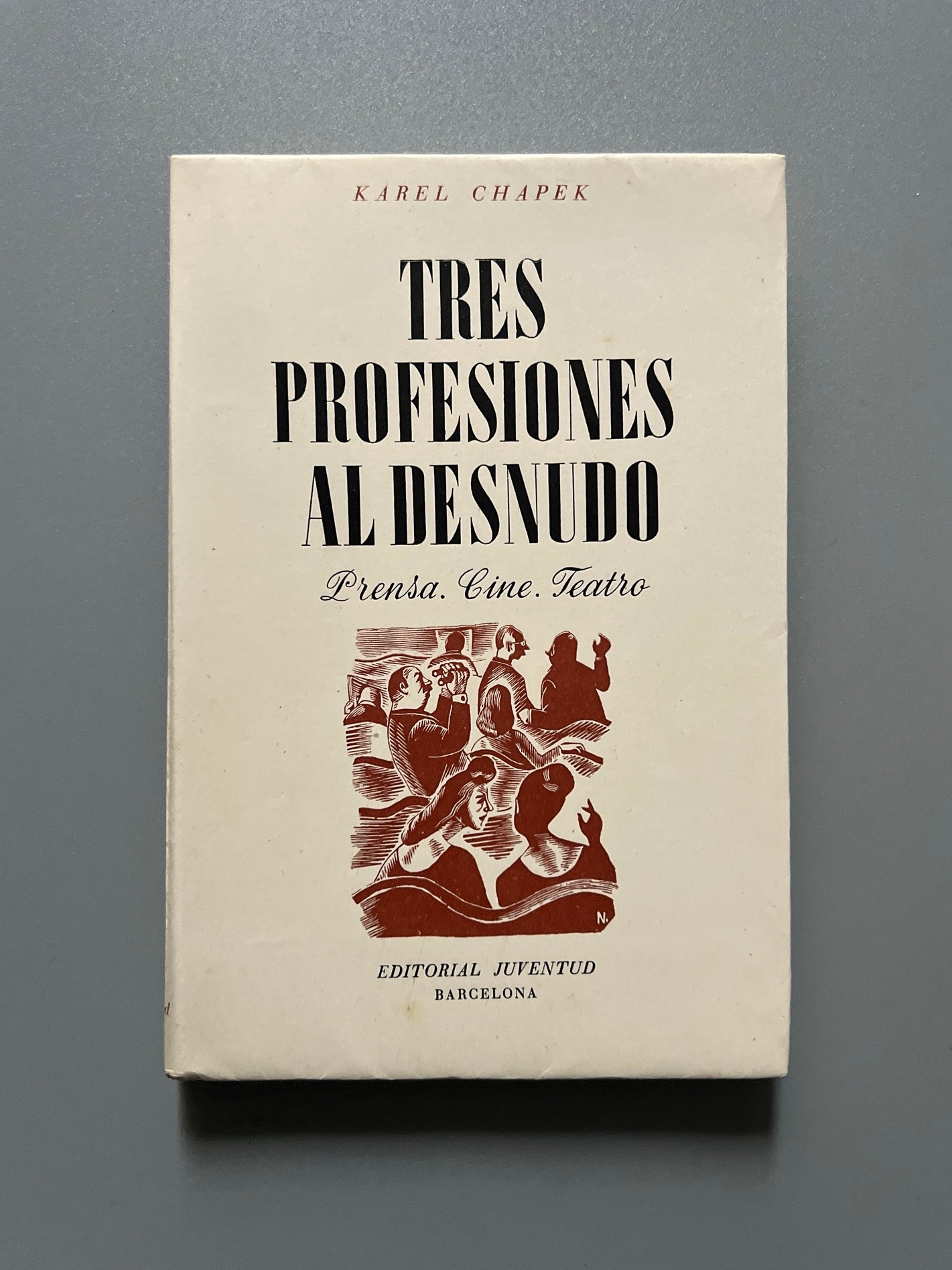 Tres profesiones al desnudo. Prensa, cine y teatro, Karel Chapek - Editorial Juventud, 1947