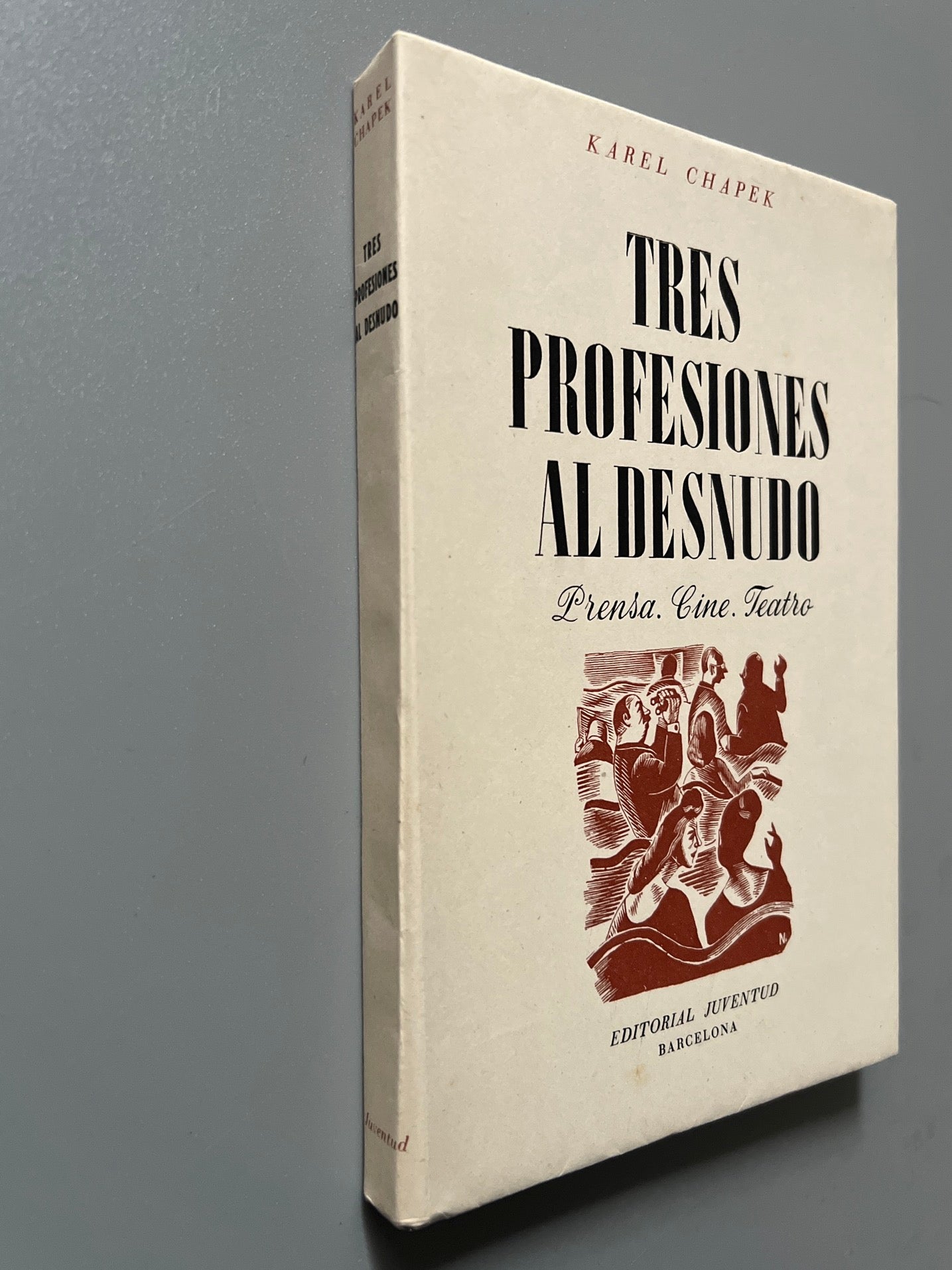 Libro de: Tres profesiones al desnudo. Prensa, cine y teatro, Karel Chapek - Editorial Juventud, 1947