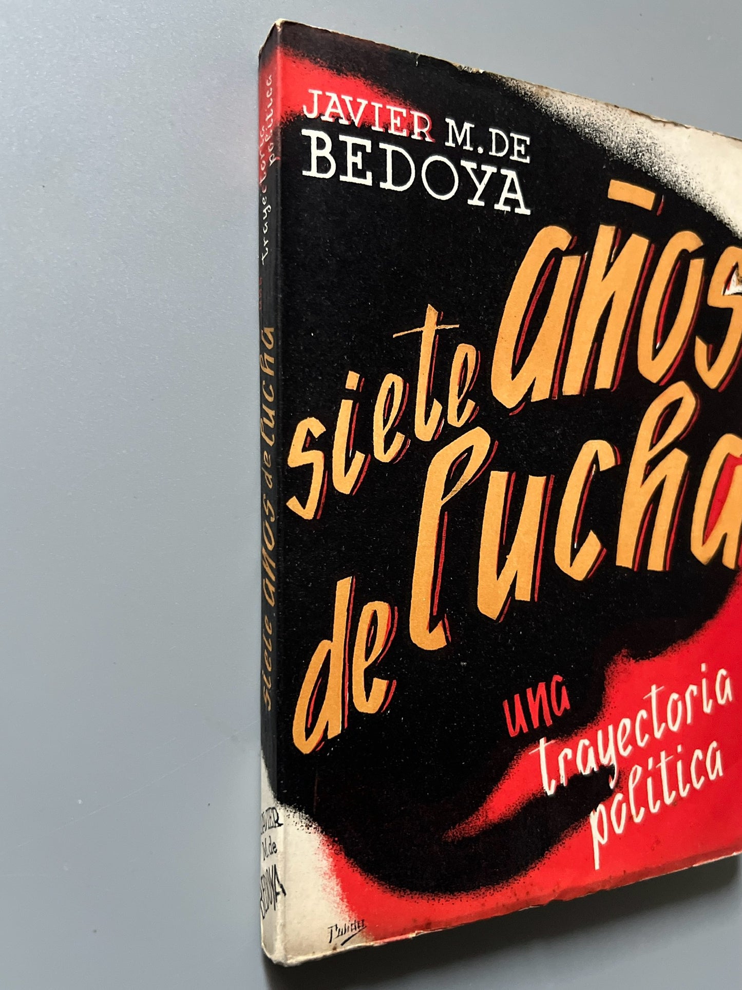 Libro de: Siete años de lucha. Una trayectoria política, Javier M. de Bedoya - Valladolid, 1939