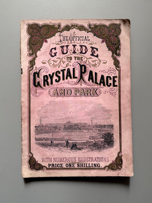 The official guide to the Crystal Palace and Park, John Hollingshead - Robert K. Burt, 1866