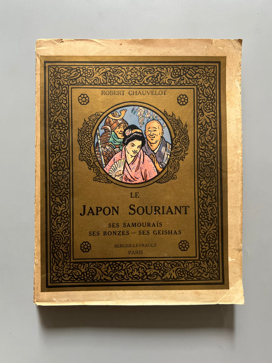 Le Japon Souriant. Ses samouraïs, ses bonzes, ses geishas, Robert Chauvelot - Berger-Levrault Éditeurs, 1929